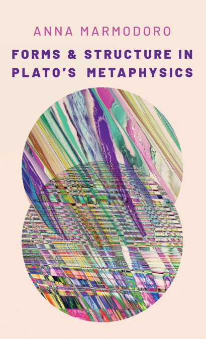 Forms and Structure in Plato’s Metaphysics