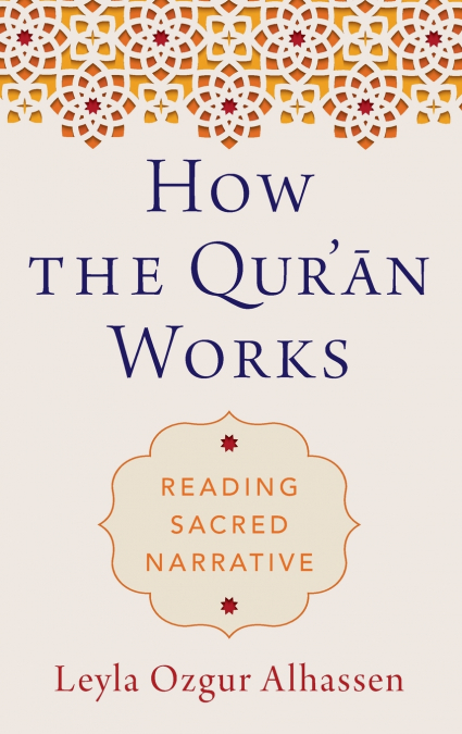 How the Qur’ān Works
