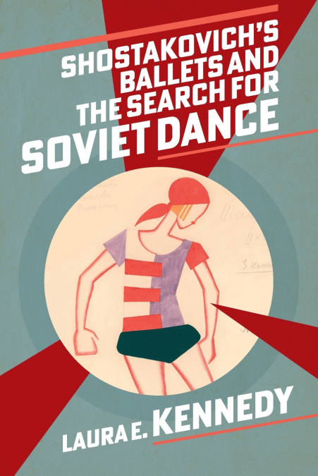 Shostakovich’s Ballets and the Search for Soviet Dance