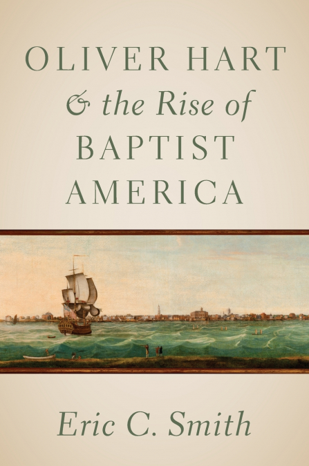 Oliver Hart and the Rise of Baptist America