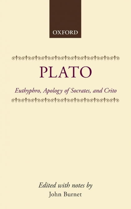 Euthyphro, Apology of Socrates, and Crito