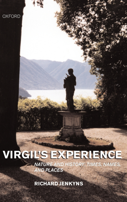 Virgil’s Experience ’ Nature and History; Times, Names, and Places ’