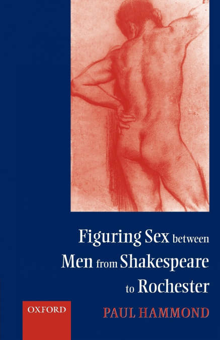 Figuring Sex Between Men from Shakespeare to Rochester