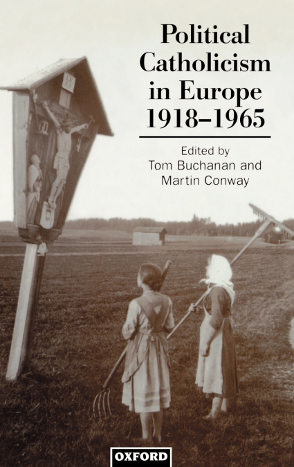 Political Catholicism in Europe 1918-1965
