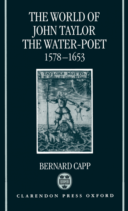 The World of John Taylor the Water-Poet, 1578-1653