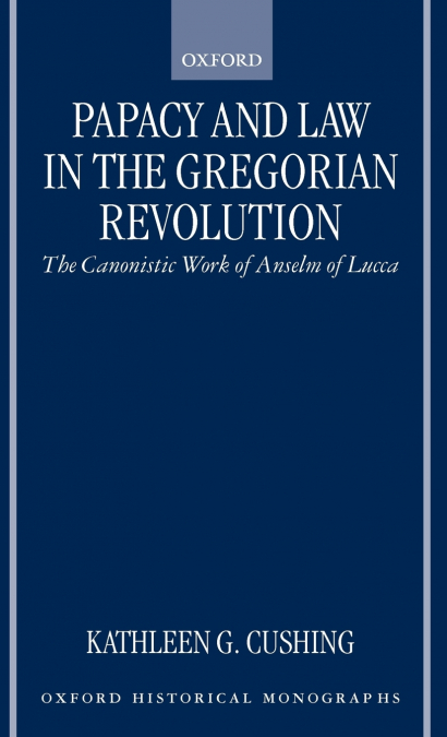 Papacy and Law in the Gregorian Revolution