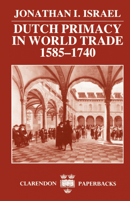 Dutch Primacy in World Trade, 1585-1740