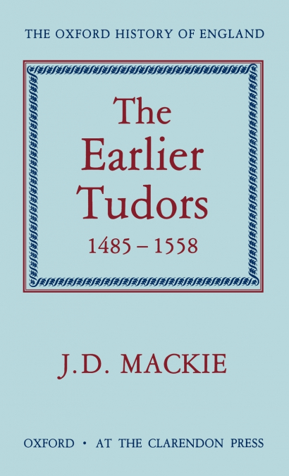 The Earlier Tudors, 1485-1558