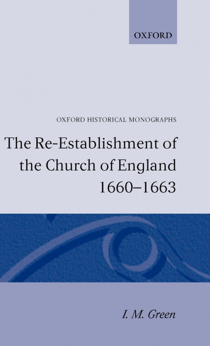 The Re-Establishment of the Church of England 1660 -1663