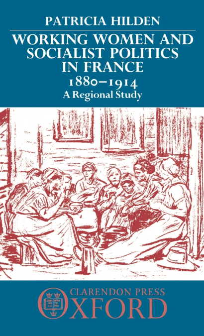 Working Women and Socialist Politics in France, 1880-1914