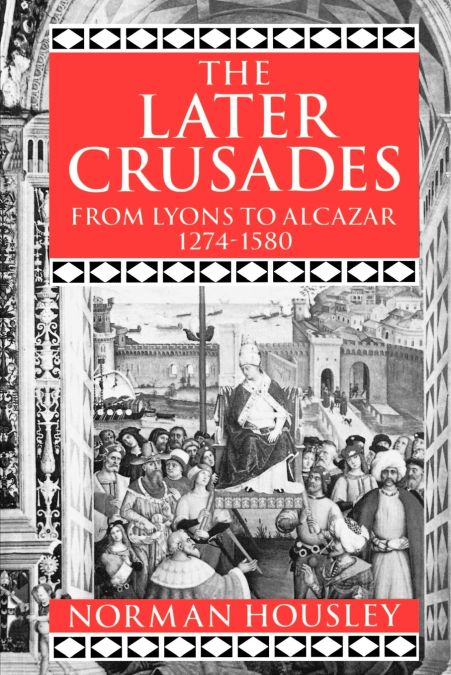 The Later Crusades, 1274-1580