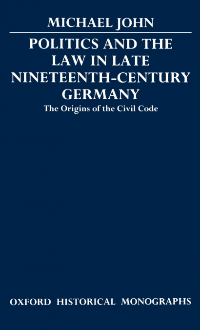 Politics and the Law in Late Nineteenth-Century Germany