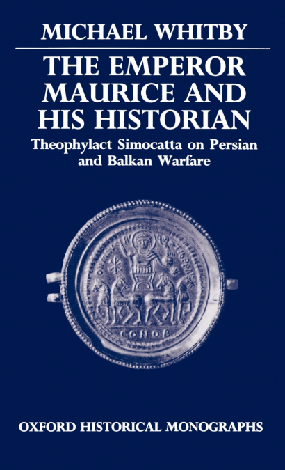 The Emperor Maurice and His Historian