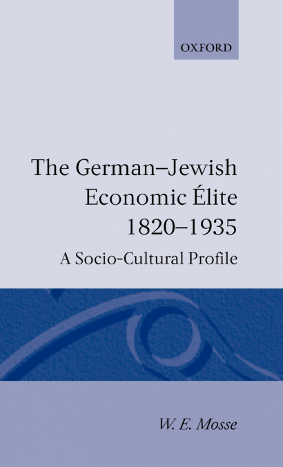 The German-Jewish Economic Elite 1820-1935