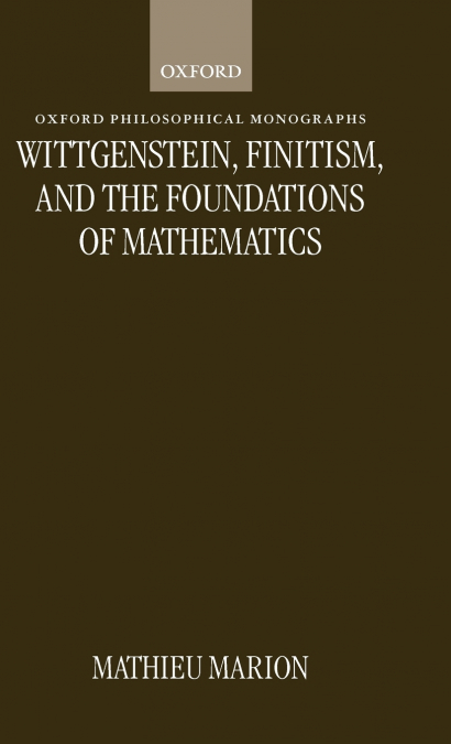 Wittgenstein, Finitism, and the Foundations of Mathematics