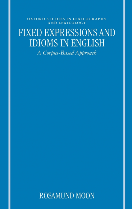 Fixed Expressions and Idioms in English’a Corpus-Based Approach’
