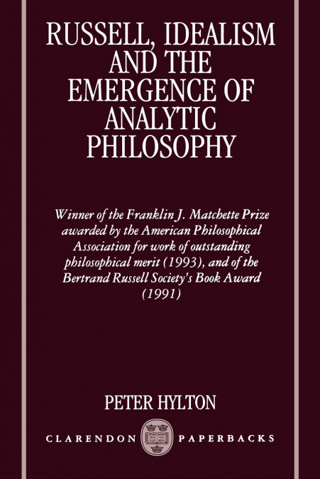 Russell, Idealism and the Emergence of Analytic Philosophy