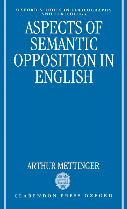 Aspects of Semantic Opposition in English