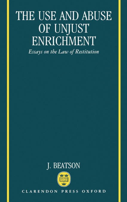 The Use and Abuse of Unjust Enrichment