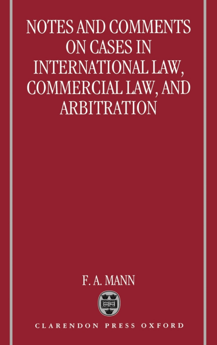 Notes and Comments on Cases in International Law, Commercial Law, and Arbitration