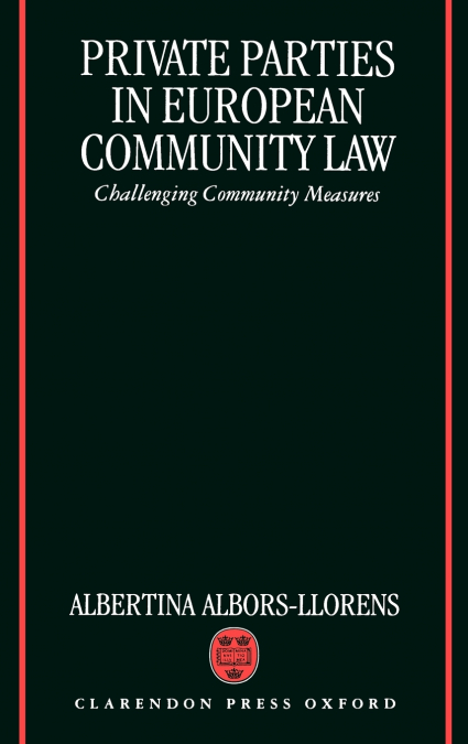 Private Parties in European Community Law (Challenging Community Measures)
