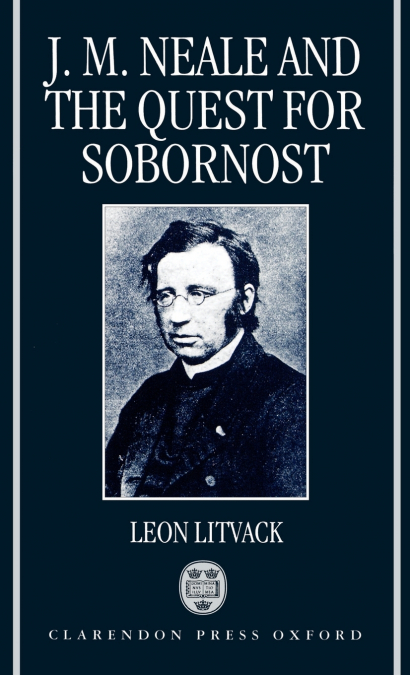 John Mason Neale and the Quest for Sobornost