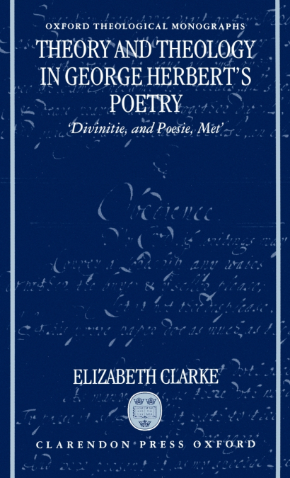 Theory and Theology in George Herbert’s Poetry