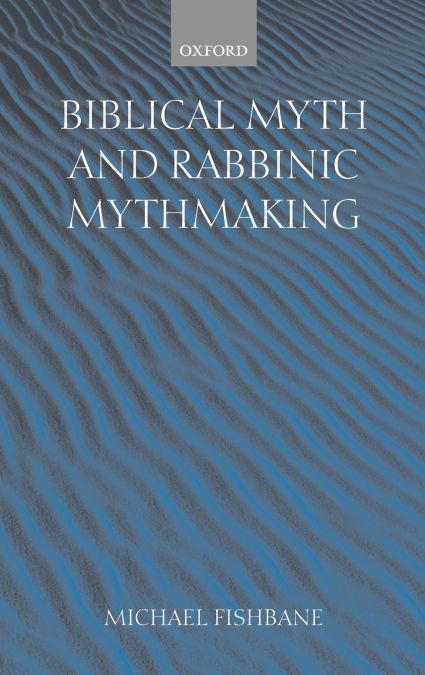 Biblical Myth and Rabbinic Mythmaking