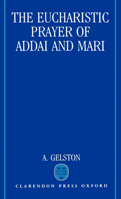 The Eucharistic Prayer of Addai and Mari
