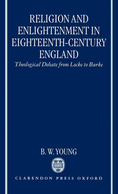 Religion and Enlightenment in Eighteenth-Century England