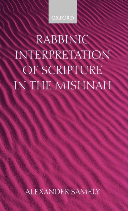 Rabbinic Interpretation of Scripture in the Mishnah
