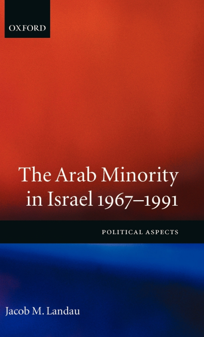 The Arab Minority in Israel 1967-1991 ’ Political Aspects’