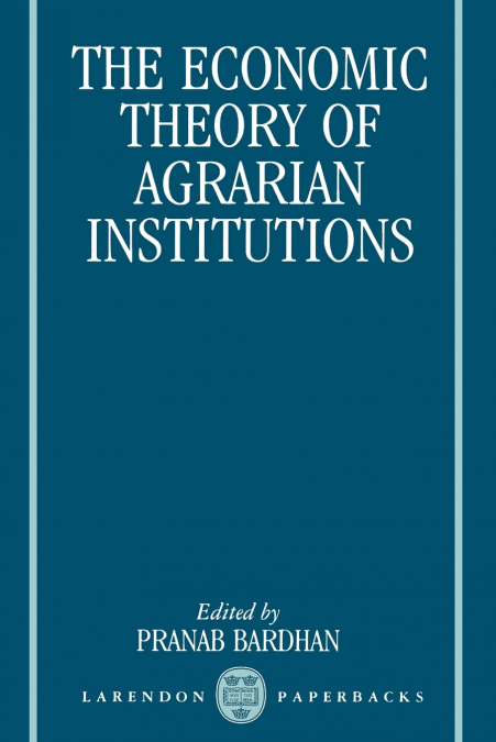 The Economic Theory of Agrarian Institutions