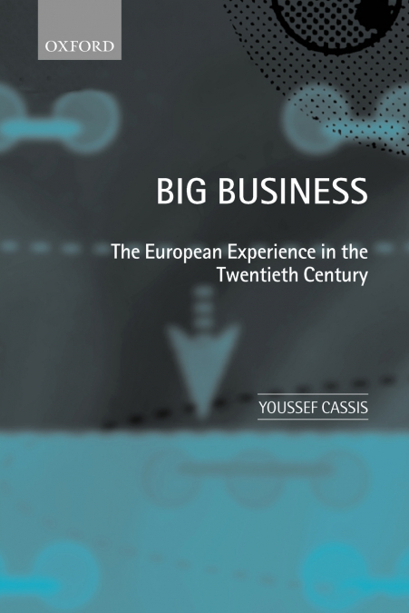 Big Business ’The European Experience in the Twentieth Century ’