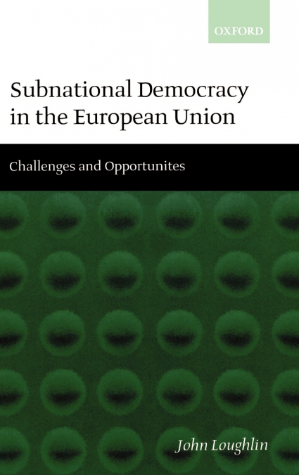 Subnational Democracy in the European Union ’ Challenges and Opportunities ’