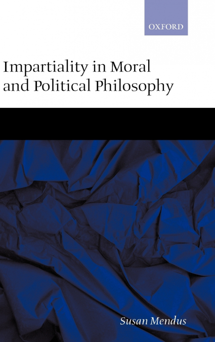 Impartiality in Moral and Political Philosophy