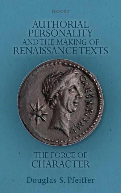 Authorial Personality and the Making of Renaissance Texts