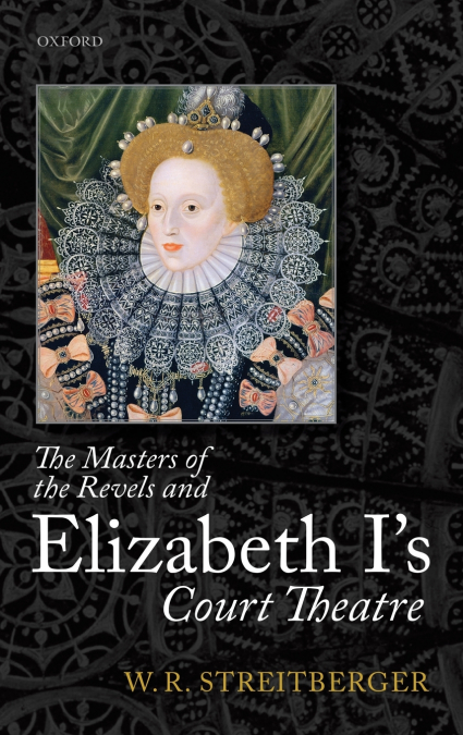 Masters of the Revels and Elizabeth I’s Court Theatre