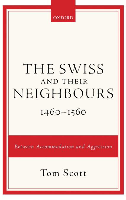 Swiss and Their Neighbours, 1460-1560