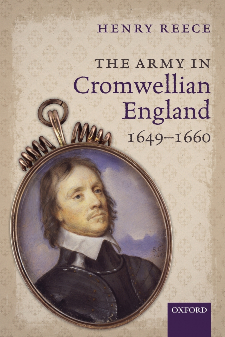 ARMY IN CROMWELLIAN ENGLAND, 1649-1660 P