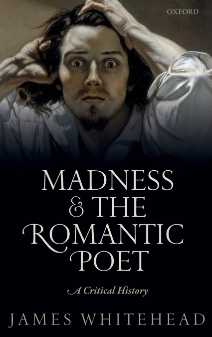 MADNESS & THE ROMANTIC POET C