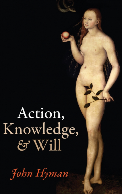 Action, Knowledge, and Will