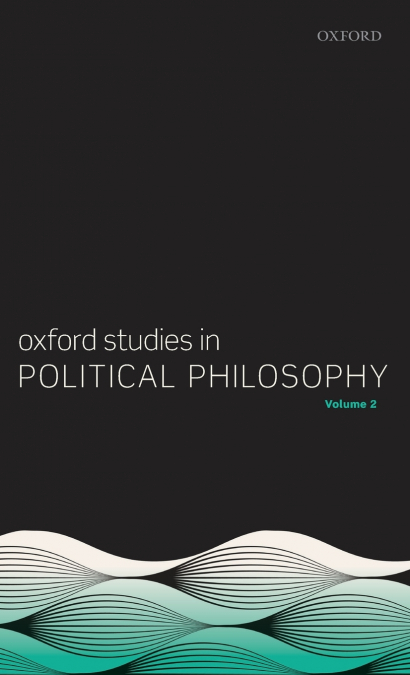 Oxford Studies in Political Philosophy, Volume 2