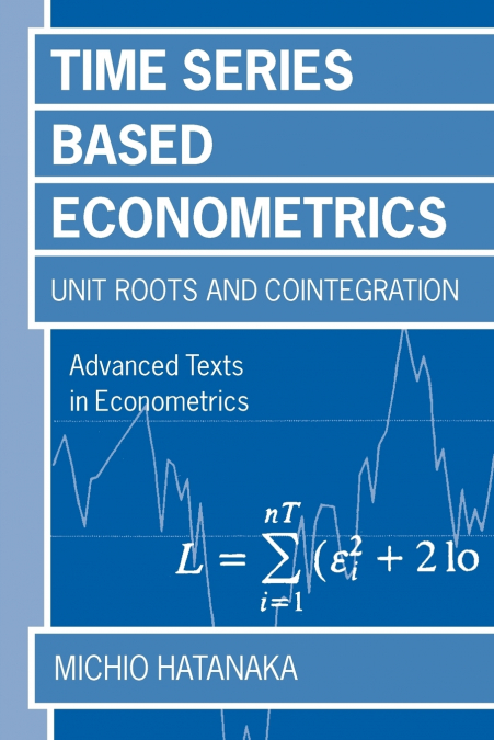 Time-Series-Based Econometrics ’Unit Roots and Cointegration’