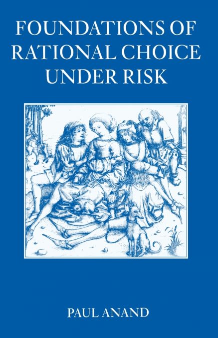 Foundations of Rational Choice Under Risk