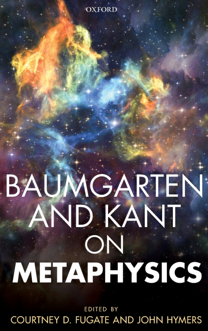 BAUMGARTEN & KANT ON METAPHYSICS C