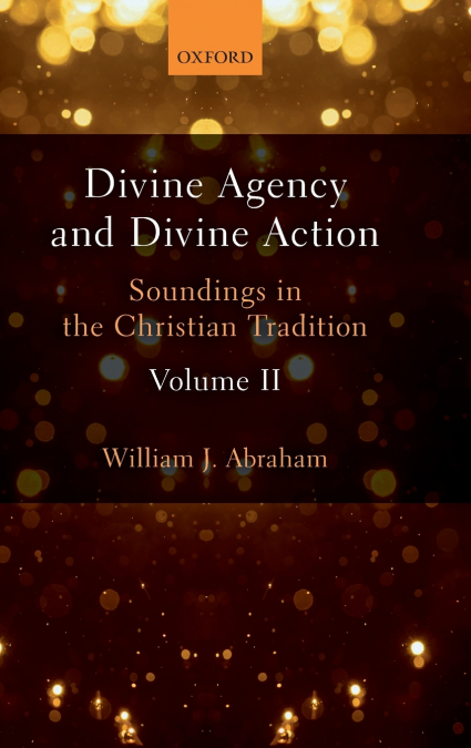 Divine Agency and Divine Action, Volume II