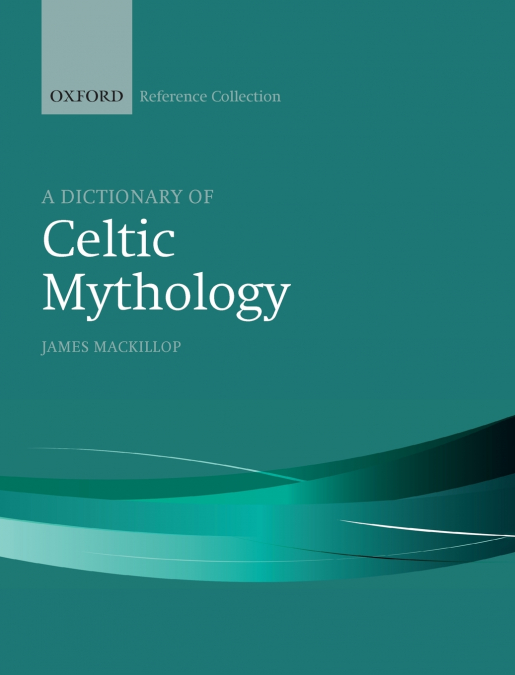 DICT OF CELTIC MYTHOLOGY OREFC C