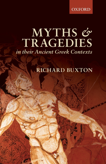 MYTHS TRAGEDIES ANCIENT GREEK CONTEXTS P