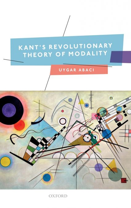 Kant’s Revolutionary Theory of Modality